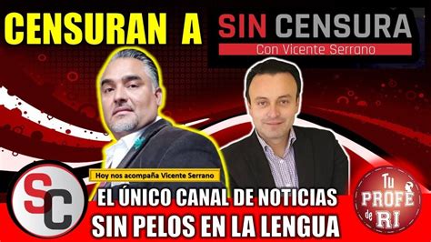 LAS NOTICIAS SIN CENSURA CON VICENTE SERRANO